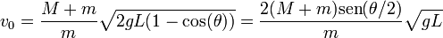 v_0 = \frac{M+m}{m}\sqrt{2gL(1-\cos(\theta))}= \frac{2(M+m)\mathrm{sen}(\theta/2)}{m}\sqrt{gL}