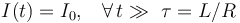  I(t)=I_0\mathrm{,}\,\;\;\;\forall\, t \gg\ \tau=L/R