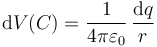 \mathrm{d}V(C) = \frac{1}{4\pi\varepsilon_0}\,\frac{\mathrm{d}q}{r}