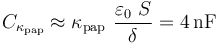 C_{\kappa_\mathrm{pap}}\approx \kappa_\mathrm{pap}\ \frac{ \varepsilon_0\ S}{\delta}=4\,\mathrm{nF}\,