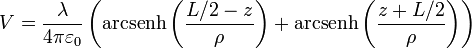 V = \frac{\lambda}{4\pi\varepsilon_0}\left(\mathrm{arcsenh}\left(\frac{L/2-z}{\rho}\right)+\mathrm{arcsenh}\left(\frac{z+L/2}{\rho}\right)\right)