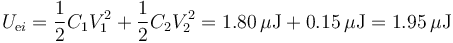 U_{\mathrm{e}i}=\frac{1}{2}C_1V_1^2 + \frac{1}{2}C_2V_2^2=1.80\,\mu\mathrm{J}+0.15\,\mu\mathrm{J}= 1.95\,\mu\mathrm{J}