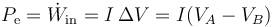 P_\mathrm{e}=\dot{W}_\mathrm{in}=I\,\Delta V = I(V_A-V_B)