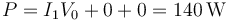 P=I_1 V_0+0+0=140\,\mathrm{W}\,