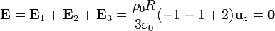 \mathbf{E} = \mathbf{E}_1 +\mathbf{E}_2 + \mathbf{E}_3 = \frac{\rho_0R}{3\varepsilon_0}(-1-1+2)\mathbf{u}_{z} = \mathbf{0}