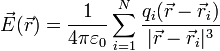 \vec{E}(\vec{r})=\frac{1}{4\pi\varepsilon_0}\sum_{i=1}^N \frac{q_i(\vec{r}-\vec{r}_i)}{|\vec{r}-\vec{r}_i|^3}