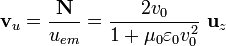 \mathbf{v}_u=\frac{\mathbf{N}}{u_{em}}=\frac{2v_0}{1+\mu_0\varepsilon_0v_0^2}\ \mathbf{u}_z