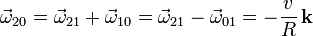 
\vec{\omega}_{20} = \vec{\omega}_{21} + \vec{\omega}_{10} = \vec{\omega}_{21} - \vec{\omega}_{01} = -\frac{v}{R}\,\mathbf{k}
