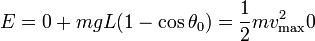 E = 0 + mgL(1-\cos\theta_0)=\frac{1}{2}m v_\mathrm{max}^2 0\,