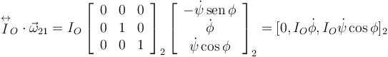 
 \stackrel{\leftrightarrow}{I}_O\cdot\vec{\omega}_{21}
=
I_O
\left[
\begin{array}{ccc}
0 &  0 & 0\\
0 &  1 & 0\\
0 &  0 & 1
\end{array}
\right]_2
\left[
\begin{array}{c}
-\dot{\psi}\,\mathrm{sen}\,\phi\\
\dot{\phi}\\
\dot{\psi}\cos\phi\\
\end{array}
\right]_2
=
[0,I_O\dot{\phi}, I_O\dot{\psi}\cos\phi]_2
