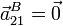 \vec{a}^B_{21}=\vec{0}