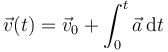 \vec{v}(t) = \vec{v}_0+\int_0^t \vec{a}\,\mathrm{d}t