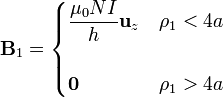 \mathbf{B}_1=\begin{cases}\displaystyle\frac{\mu_0NI}{h}\mathbf{u}_z & \rho_1<4a \\ & \\ \mathbf{0} & \rho_1 > 4a\end{cases}