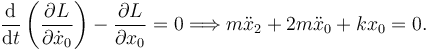 
\dfrac{\mathrm{d}}{\mathrm{d}t}\left(\dfrac{\partial L}{\partial \dot{x}_0}\right)
-\dfrac{\partial L}{\partial x_0} = 0
\Longrightarrow
m\ddot{x}_2 + 2m\ddot{x}_0 + k x_0 = 0.
