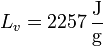 L_v = 2257\,\frac{\mathrm{J}}{\mathrm{g}}