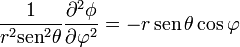 \frac{1}{r^2\mathrm{sen}^2\theta}\frac{\partial^2 \phi}{\partial \varphi^2} = -r\,\mathrm{sen}\,\theta\cos\varphi