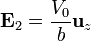 \mathbf{E}_2 = \frac{V_0}{b}\mathbf{u}_z