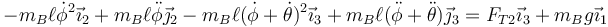 -m_B\ell\dot{\phi}^2\vec{\imath}_2+m_B\ell\ddot{\phi}\vec{\jmath}_2-m_B\ell(\dot{\phi}+\dot{\theta})^2\vec{\imath}_3+m_B\ell(\ddot{\phi}+\ddot{\theta})\vec{\jmath}_3=F_{T2}\vec{\imath}_3+m_Bg\vec{\imath}_1