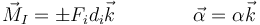 \vec{M}_I =\pm F_id_i\vec{k}\qquad\qquad\vec{\alpha}=\alpha\vec{k}