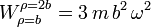 
W_{\rho=b}^{\rho=2b} = 3\,m\,b^2\,\omega^2
