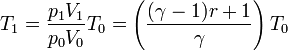 T_1 = \frac{p_1V_1}{p_0V_0}T_0 = \left(\frac{(\gamma-1)r+1}{\gamma}\right)T_0