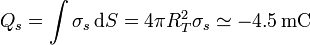 Q_s=\int \sigma_s \,\mathrm{d}S=4\pi R_T^2\sigma_s\simeq
-4.5\,\mathrm{mC}