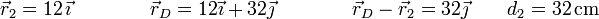 \vec{r}_2 = 12\,\vec{\imath}\qquad\qquad \vec{r}_D=12\vec{\imath}+32\vec{\jmath}\qquad\qquad \vec{r}_D-\vec{r}_2 = 32\vec{\jmath}\qquad d_2 = 32\,\mathrm{cm}