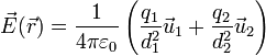\vec{E}(\vec{r})=\frac{1}{4\pi\varepsilon_0}\left(\frac{q_1}{d_1^2}\vec{u}_1+\frac{q_2}{d_2^2}\vec{u}_2\right)