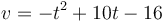 v = -t^2+10t-16\,