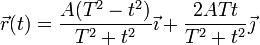 \vec{r}(t) = \frac{A(T^2-t^2)}{T^2+t^2}\vec{\imath}+\frac{2ATt}{T^2+t^2}\vec{\jmath}