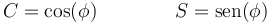 C=\cos(\phi)\qquad\qquad S=\mathrm{sen}(\phi)