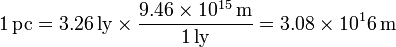 1\,\mathrm{pc}= 3.26\,\mathrm{ly}\times \frac{9.46\times 10^{15}\,\mathrm{m}}{1\,\mathrm{ly}} = 3.08\times 10^16\,\mathrm{m}