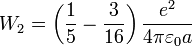 W_2= \left(\frac{1}{5}-\frac{3}{16}\right)\frac{e^2}{4\pi\varepsilon_0a}