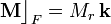 \mathbf{M}\big\rfloor_F=M_r\!\ \mathbf{k}