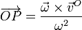 \overrightarrow{OP}=\frac{\vec{\omega}\times\vec{v}^O}{\omega^2}