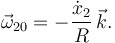 
\vec{\omega}_{20} = -\dfrac{\dot{x}_2}{R}\,\vec{k}.
