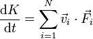 \frac{\mathrm{d}K}{\mathrm{d}t} = \sum_{i=1}^N \vec{v}_i\cdot\vec{F}_i