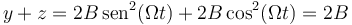 y + z= 2B\,\mathrm{sen}^2(\Omega t)+ 2B\cos^2(\Omega t) = 2B