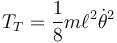 T_T = \frac{1}{8}m\ell{}^2\dot{\theta}^2