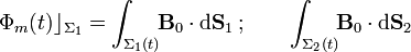 \Phi_m(t)\rfloor_{\Sigma_1}=\int_{\Sigma_1(t)}\!\!\mathbf{B}_0\cdot\mathrm{d}\mathbf{S}_1\!\ \mathrm{;}\qquad\int_{\Sigma_2(t)}\!\!\mathbf{B}_0\cdot\mathrm{d}\mathbf{S}_2
