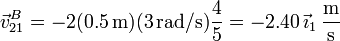 \vec{v}^B_{21} = -2(0.5\,\mathrm{m})(3\,\mathrm{rad}/\mathrm{s})\frac{4}{5}=-2.40\,\vec{\imath}_1\,\frac{\mathrm{m}}{\mathrm{s}}