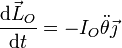 \frac{\mathrm{d}\vec{L}_O}{\mathrm{d}t} = -I_O\ddot{\theta}\vec{\jmath}