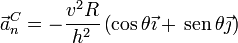 \vec{a}^C_n = -\frac{v^2R}{h^2}\left(\cos\theta\vec{\imath}+\,\mathrm{sen}\,\theta\vec{\jmath}\right)