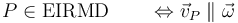 P\in \textrm{EIRMD}\qquad\Leftrightarrow \vec{v}_P\parallel\vec{\omega}