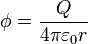 \phi = \frac{Q}{4\pi\varepsilon_0 r}