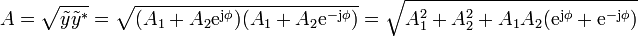 A = \sqrt{\tilde{y}\tilde{y}^*} = \sqrt{(A_1+A_2\mathrm{e}^{\mathrm{j}\phi})(A_1+A_2\mathrm{e}^{-\mathrm{j}\phi})}=\sqrt{A_1^2+A_2^2+A_1A_2(\mathrm{e}^{\mathrm{j}\phi}+\mathrm{e}^{-\mathrm{j}\phi})}