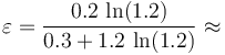 \varepsilon=\frac{0.2\!\ \ln (1.2)}{0.3+1.2\!\ \ln (1.2)}\approx 