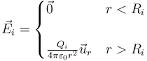 \vec{E}_i=\begin{cases} \vec{0} & r < R_i \\ & \\ \frac{Q_i}{4\pi\varepsilon_0 r^2}\vec{u}_r & r > R_i\end{cases}