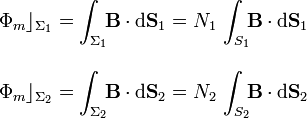 \begin{array}{l}\displaystyle\Phi_m\rfloor_{\Sigma_1}=\int_{\Sigma_1}\!\!\mathbf{B}\cdot\mathrm{d}\mathbf{S}_1=N_1\!\ \int_{S_1}\!\!\mathbf{B}\cdot\mathrm{d}\mathbf{S}_1\\ \\ \displaystyle\Phi_m\rfloor_{\Sigma_2}=\int_{\Sigma_2}\!\!\mathbf{B}\cdot\mathrm{d}\mathbf{S}_2=N_2\!\ \int_{S_2}\!\!\mathbf{B}\cdot\mathrm{d}\mathbf{S}_2\end{array}