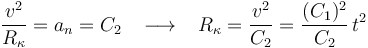 
\frac{v^2}{R_{\kappa}}=a_n=C_2 \,\,\,\,\,\longrightarrow\,\,\,\,\,  R_{\kappa}=\frac{v^2}{C_2}=\frac{(C_1)^2}{C_2}\,t^2
